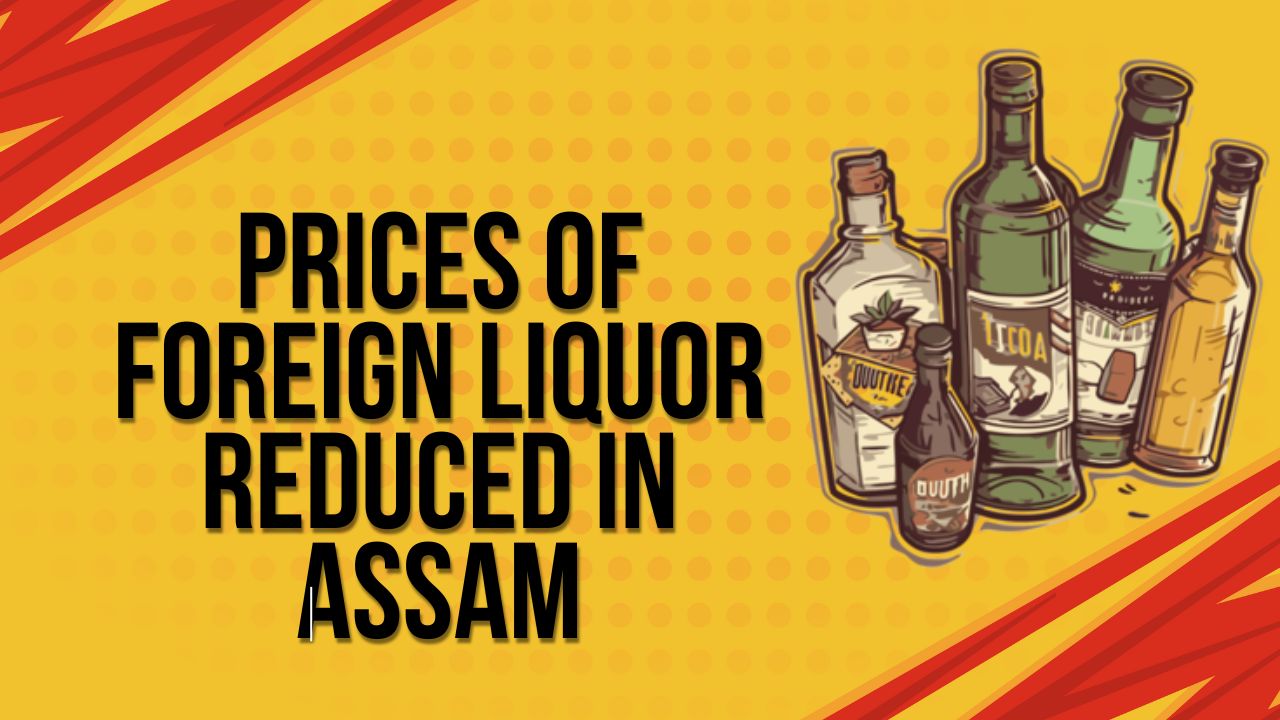 Prices of Foreign Liquor Reduced in Assam